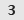 3